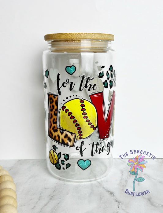 Softball For The Love Of The Game 16 oz Glass Tumbler