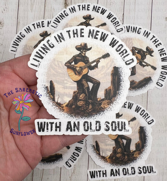 Living In The New World With An Old Soul Sticker